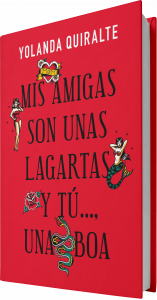 Mis amigas son unas lagartas y tú una boa